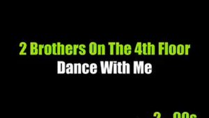 2 Brothers On The 4th Floor - Dance With Me