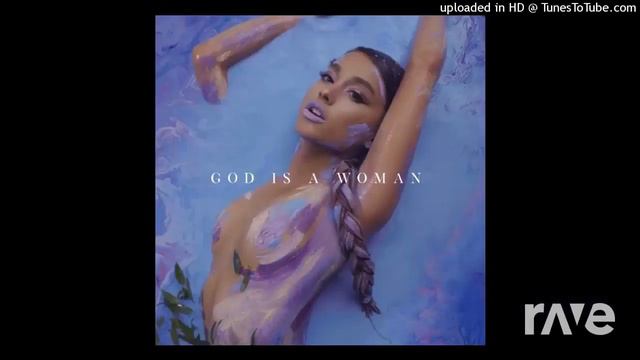 God Is With Your Woman Im Bored - Ariana Grande & Ariana Grande | RaveDJ смотреть онлайн