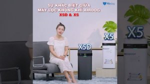 MẪU MÁY LỌC KHÔNG KHÍ AIRDOG CAO CẤP MỚI RA MẮT X5D CÓ GÌ KHÁC BIỆT SO VỚI MẪU CŨ AIRDOG X5?