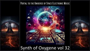 Synth of Oxygene vol 32 [Space Music, Berlin School, Ambient] HD