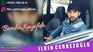 Ilkin cerkezoglu - bomba kayfda