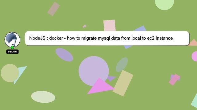 NodeJS : docker - how to migrate mysql data from local to ec2 instance смотреть онлайн