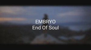 Embryo - End Of Soul