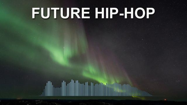 Future Hip-Hop (Фоновая музыка - Музыка для видео)