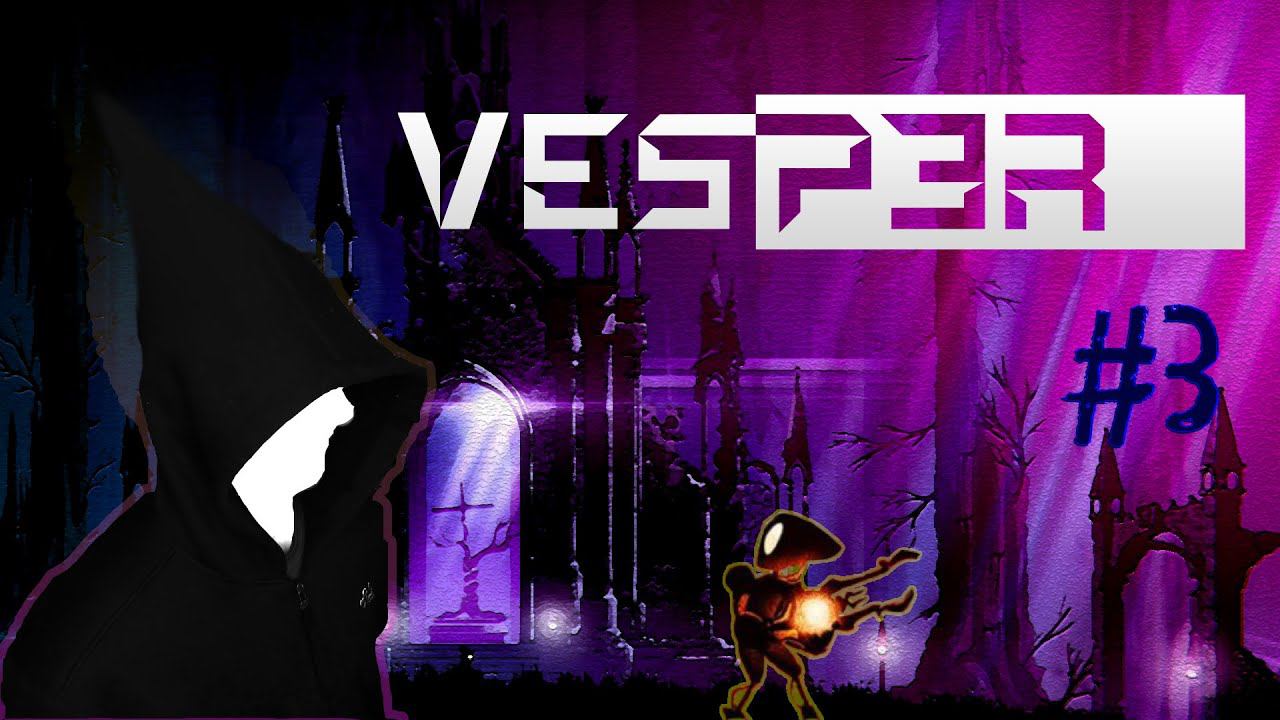 Vesper Прохождение на русском  3