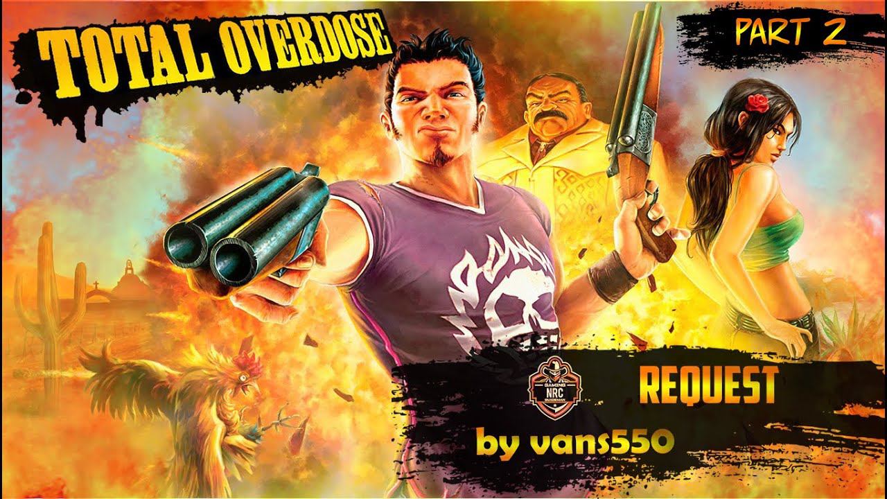 Total Overdose | Part 2 | REQUEST BY vans550 | Прохождение на высокой сложности