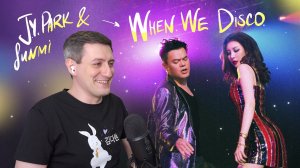 J.Y. Park & Sunmi — When We Disco: Реакция и разбор ••• K-Pop Reaction