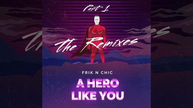 A Hero Like You (The Remixes, Pt. 1) (Mario Ferrini Remix)
