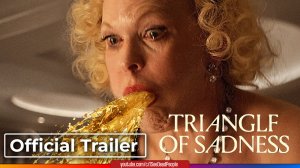 Треугольник печали, Triangle of Sadness (2022) Трейлер