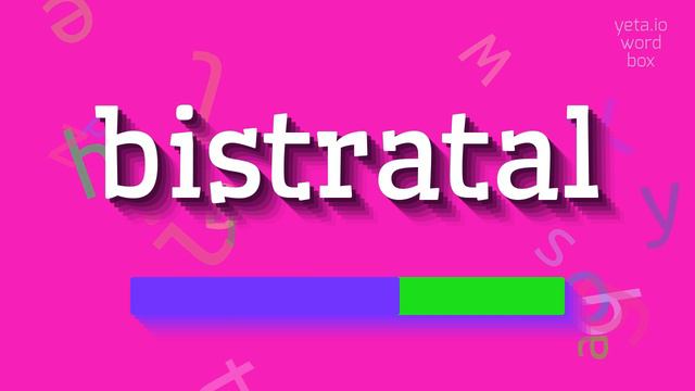 BISTRATAL - HOW TO SAY BISTRATAL? GETTING BISTRATAL RIGHT: PRONUNCIATION TIPS #bistratal смотреть онлайн