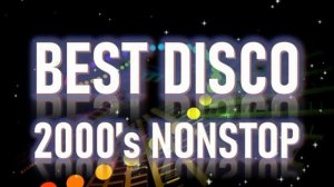 BEST DISCO 2000's NONSTOP