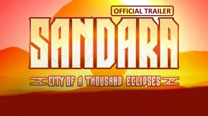 Sandara City Of A Thousand Eclipses - Official Trailer