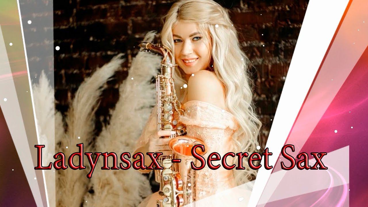 Ladynsax --  Secret Sax .....