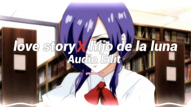 love story X hijo de la luna - { edit audio } смотреть онлайн