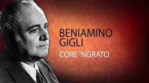 Beniamino Gigli - Core 'Ngrato