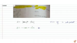 If `f(x) = |cos x| + |sin x|`, then `dy/dx` at `x = (2pi)/3` is equal to