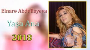 Elnarə Abdullayeva -Yaşa Ana 2018