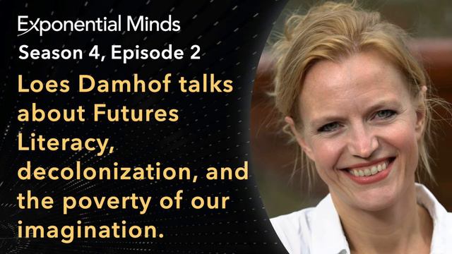 Loes Damhof talks to Nikolas Badminton about Futures Literacy, and the poverty of our imagination