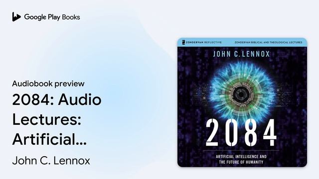 2084: Audio Lectures: Artificial Intelligence… by John C. Lennox · Audiobook preview