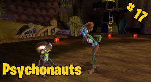 Psychonauts ➤ ПРОХОЖДЕНИЕ #17 (ТЕАТР)