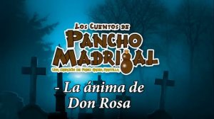 Cuentos de Pancho Madrigal - La anima de Don Rosa - El Coronel