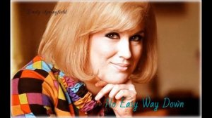 Dusty Springfield "No Easy Way Down"