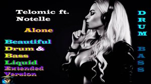 Telomic - Alone ( ft Notelle,Beautiful Vocal Drum&Bass Liquid,Extended Version ) Красивый Драм&Басс