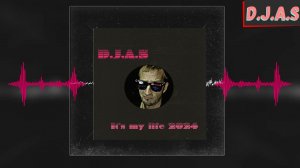 【D】.【J】.【A】.【S】 - It's my life 2024