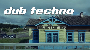 DUB TECHNO || Selection 090 || Stereo Dub  -даб техно сборник