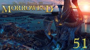 The Elder Scrolls III: MORROWIND Fullrest #51 Информаторы в Вивеке ч2