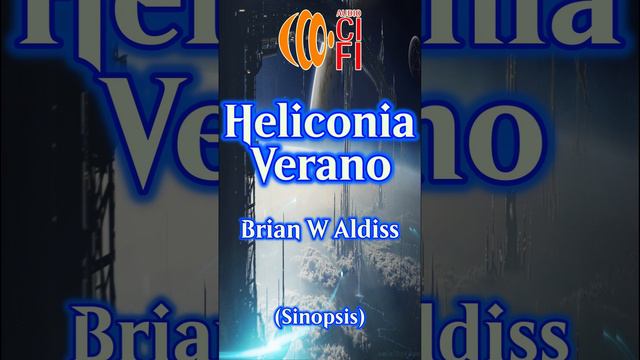 Heliconia - Verano - Brian W Aldiss (Resumen)