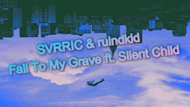 ???SVRRIC & ruindkid - Fall To My Grave ft. Silent Child???