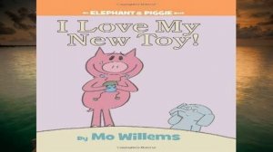 [PDF] I Love My New Toy! (an Elephant and Piggie Book) (Elephant   Piggie Books)