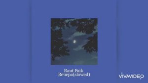 Rauf Faik - Вечера(slowed)