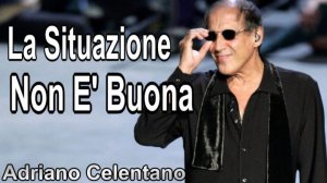 La Situazione Non E' Buona. Ситуация нехорошая. (Adriano Celentano).mp4