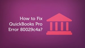 1 800 578 7184 : How to Fix QuickBooks Pro Error 80029c4a