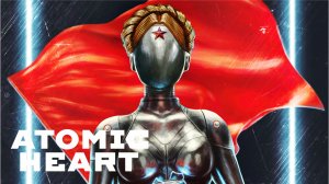 Atomic Heart ► ФИНАЛ (ВСЕ КОНЦОВКИ) #24
