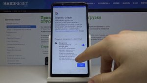 Первые шаги с телефоном OPPO F5 Youth — Как выполнить первоначальную настройку?
