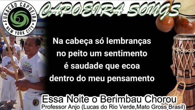 CAPOEIRA SONGS: ESSA NOITE O BERIMBAU CHOROU (PROFESSOR ANJO) смотреть онлайн