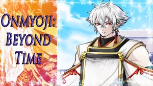 Onmyoji: Beyond Time / Оммёдзи: Вне времени / Глава 4 / Камень исполняющий желанья / ?