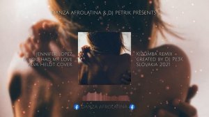 JENNIFER LOPEZ - IF YOU HAD MY LOVE (ALVA HELDT COVER) KIZOMBA REMIX