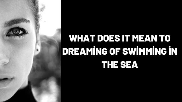 What Does It Mean To Dreaming of Swimming in the Sea? смотреть онлайн