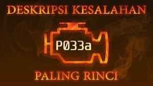 Kode kesalahan P033a, diagnostik dan perbaikan mobil