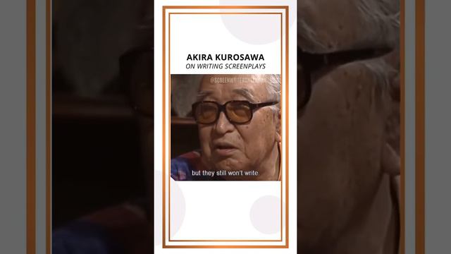 Akira Kurosawa on Writing Screenplays