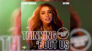 Dannii Minogue & Autone - Thinking Bout Us (Until Dawn Remix)