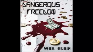 Dangerous Freedom - War Again