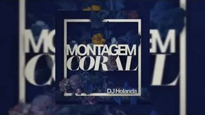 DJ Holanda - MONTAGEM CORAL