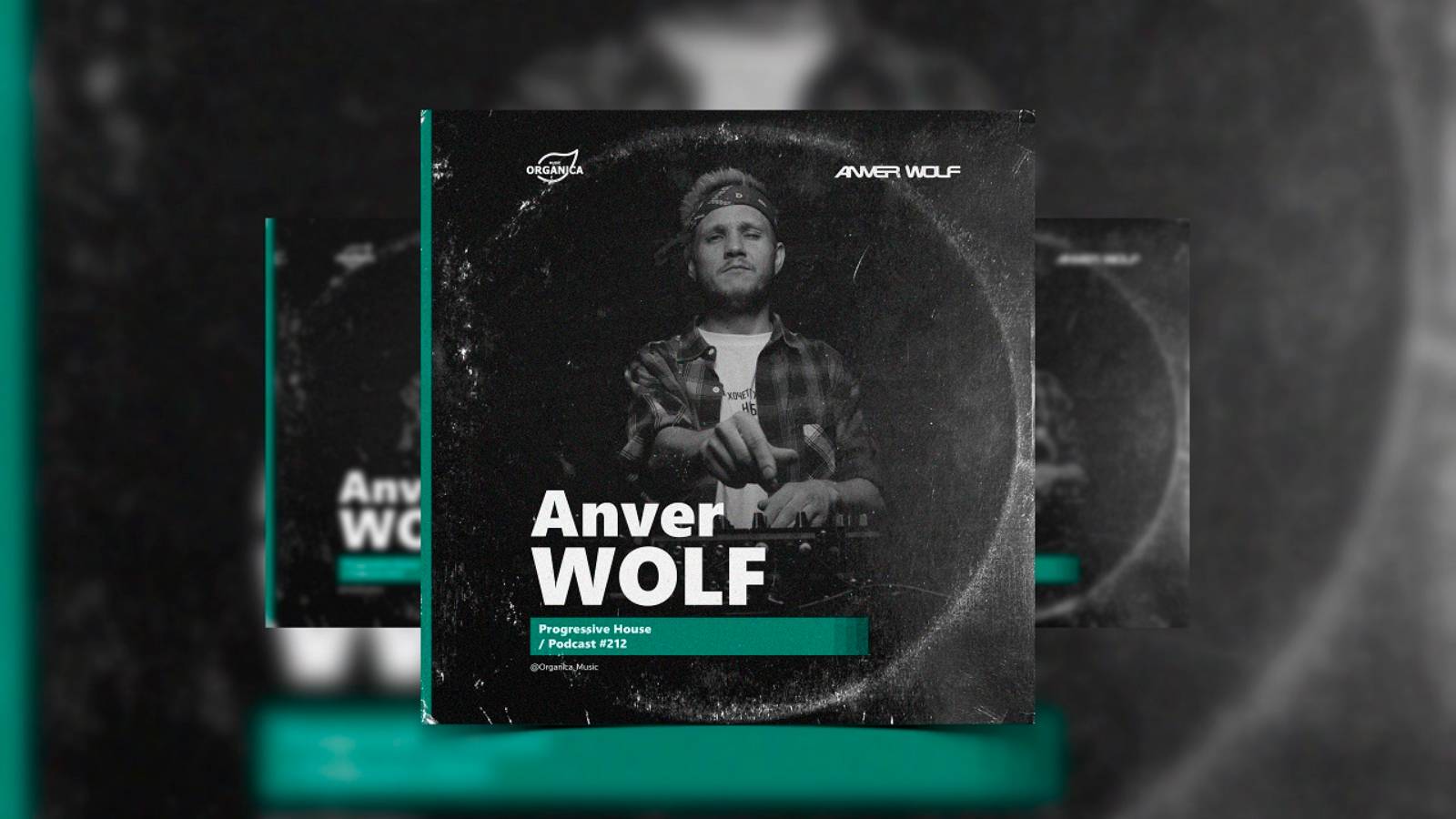 Organicа Music - by Anver Wolf @Organica_Music / Progressive House Podcast #212