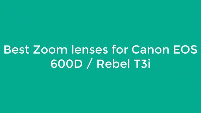 best lens for canon 600d 2023 смотреть онлайн