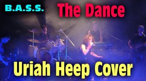 The Dance - Uriah Heep Cover (B.A.S.S.) 2004